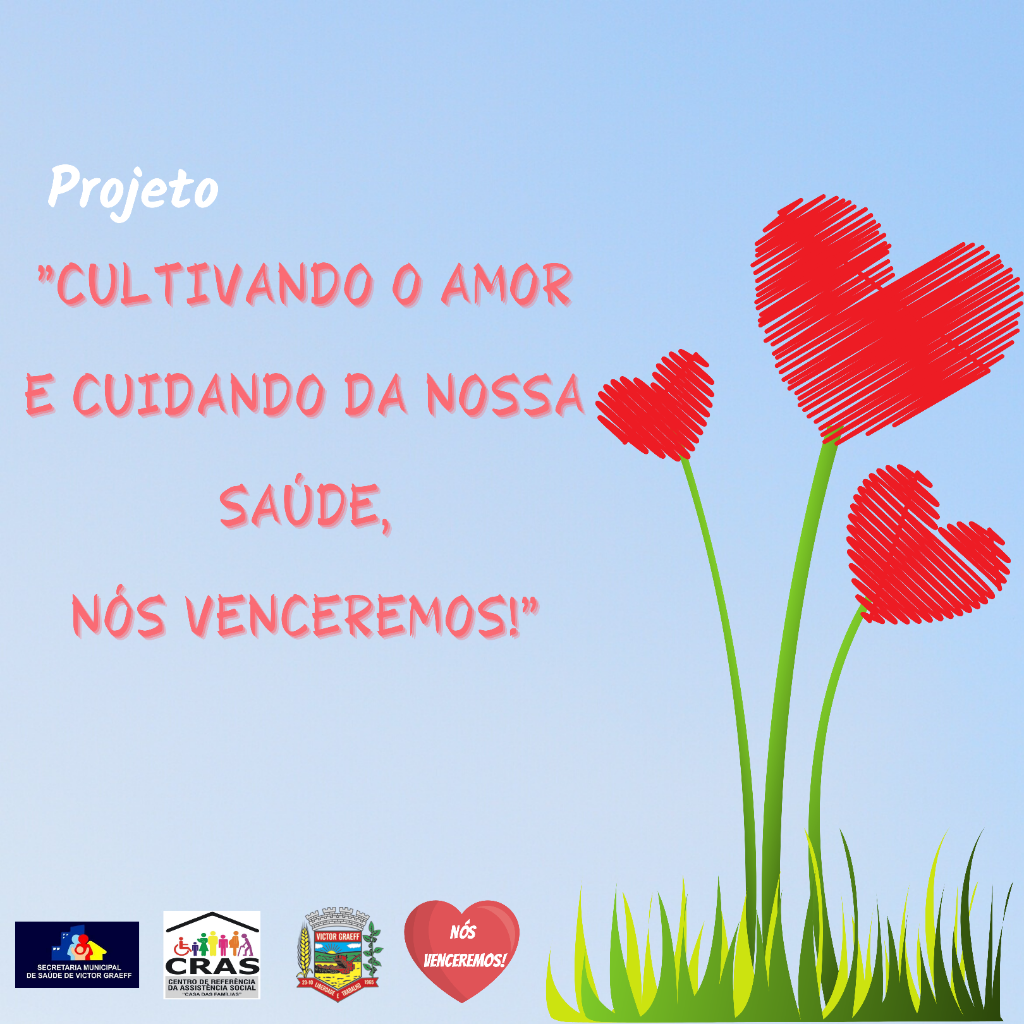 Secretaria Municipal de Saúde e Assistência Social lança projeto “Cultivando o amor e cuidando da nossa saúde, nós venceremos!”