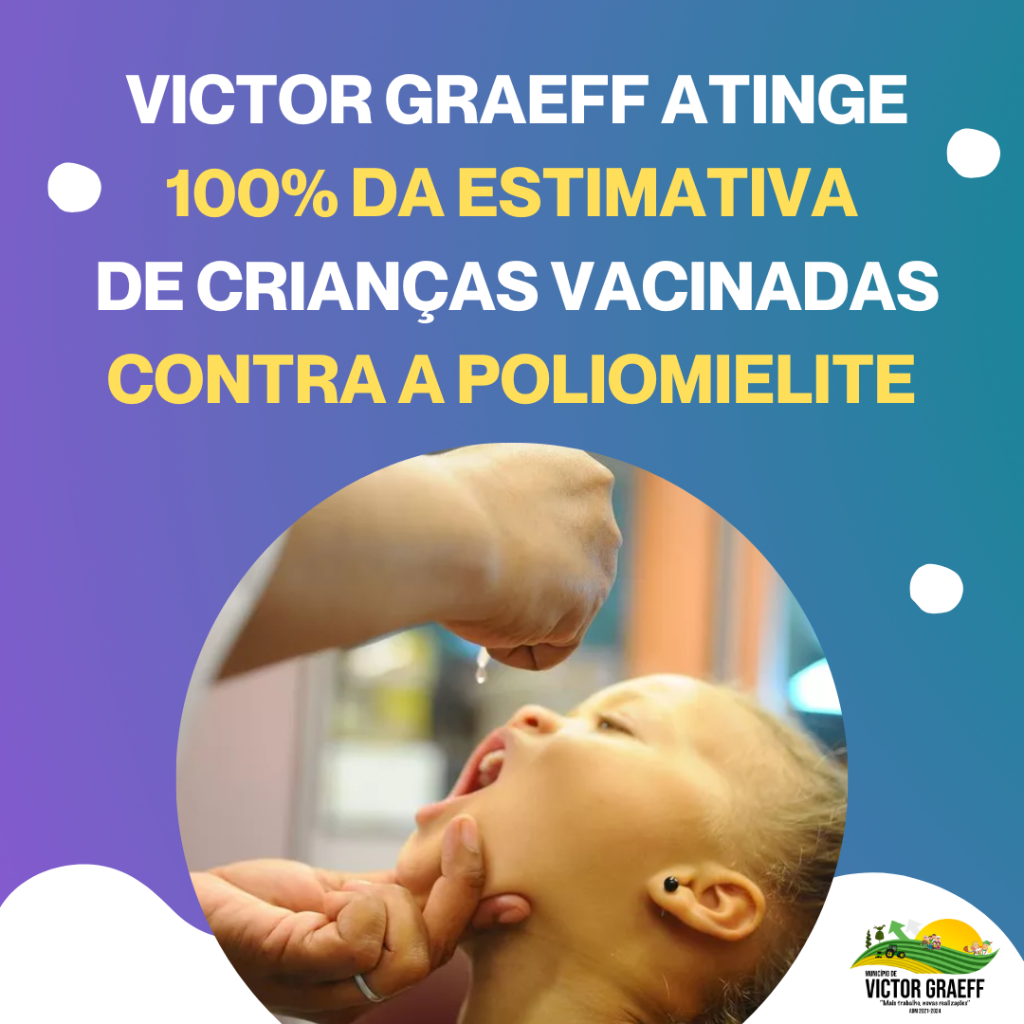 Campanha Contra a Poliomielite atinge 100% de crianças vacinadas em Victor Graeff
