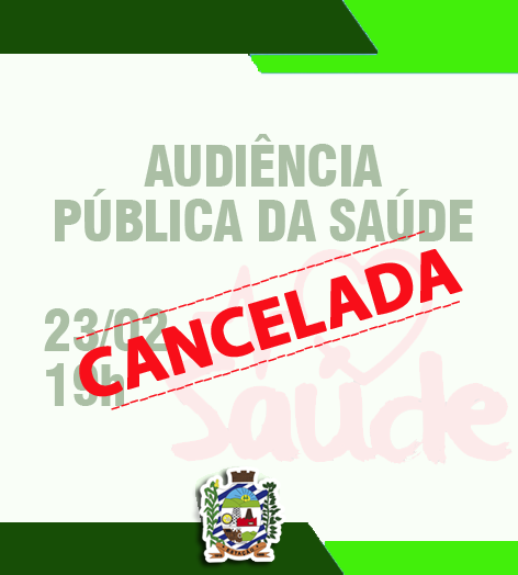 CANCELADA REUNIÃO do Conselho Municipal da Saúde e Audiência Pública