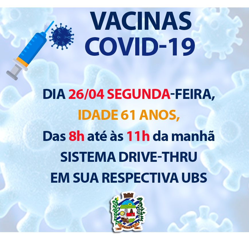 VACINAÇÃO CONTRA COVID-19 NESTA SEGUNDA DIA 26 – IDADE 61 ANOS