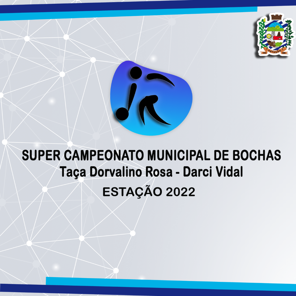 Super Campeonato Municipal de Bochas de Estação – 2022 – Taça Dorvalino Rosa – Darci Vidal
