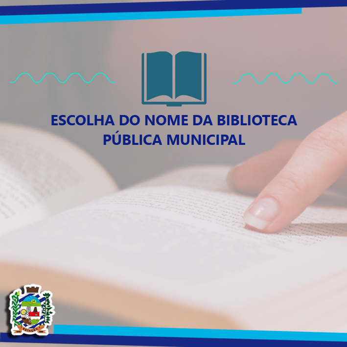 VAMOS PARA MAIS UMA FASE DO PROCESSO DE ESCOLHA DO NOME DA BIBLIOTECA PÚBLICA MUNICIPAL